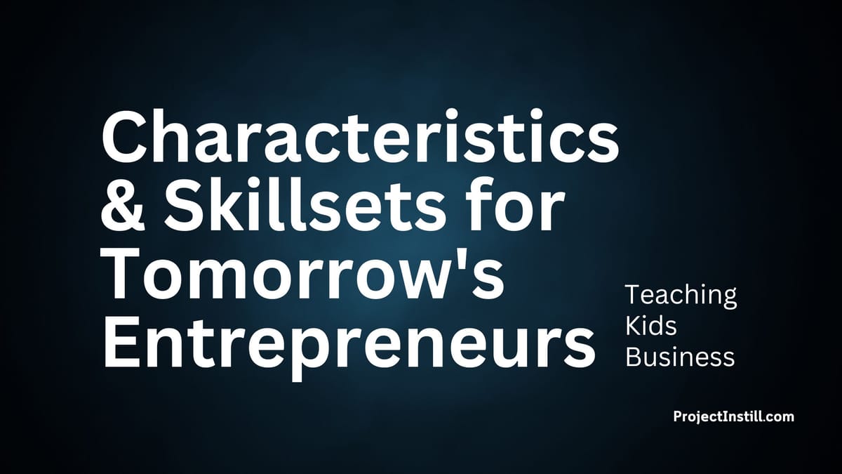 The Ideal Characteristics and Skillsets for Tomorrow's Entrepreneurs