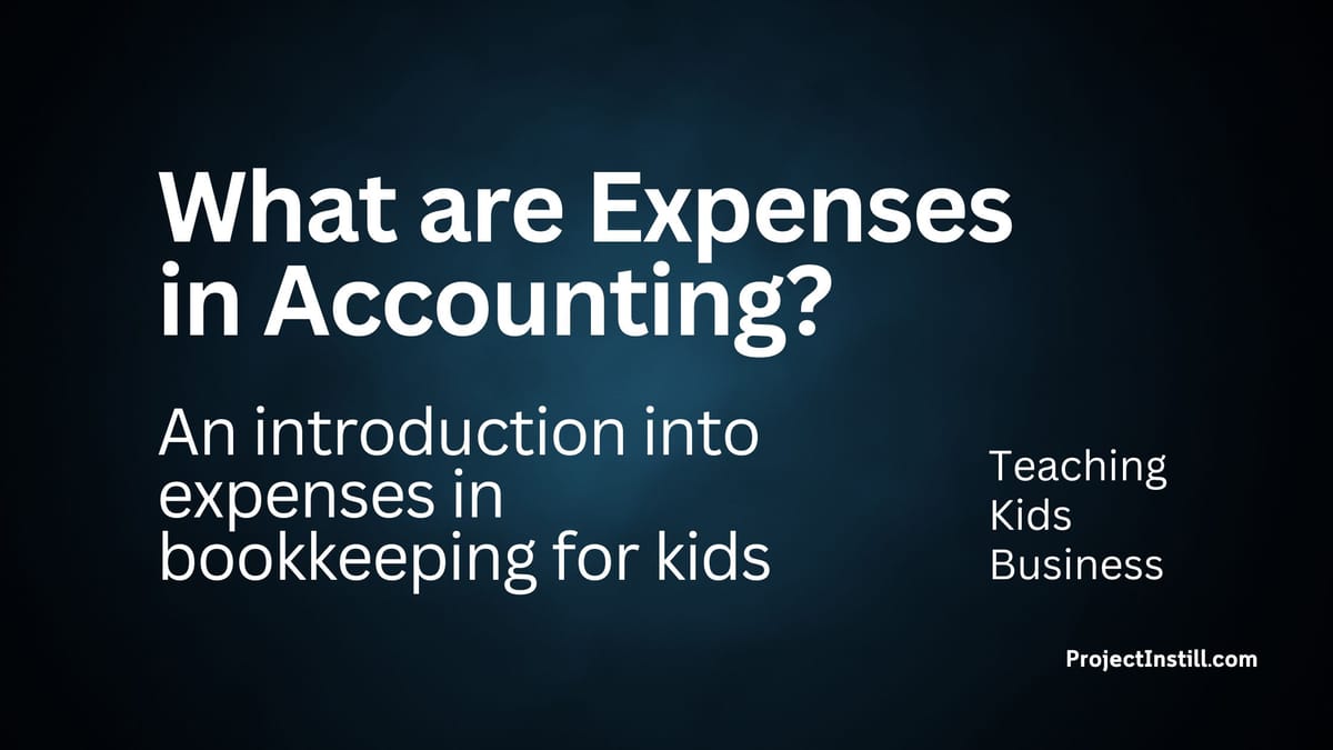 What are Expenses in Accounting? An introduction into expenses in bookkeeping for kids