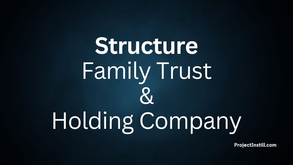 Family Trust and Holding Company Structure