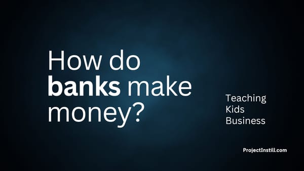 How do banks make money?