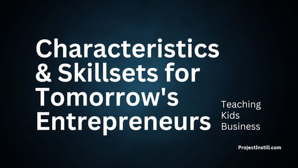 The Ideal Characteristics and Skillsets for Tomorrow's Entrepreneurs